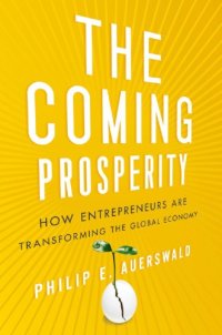 cover of the book The coming prosperity: how entrepreneurs are transforming the global economy