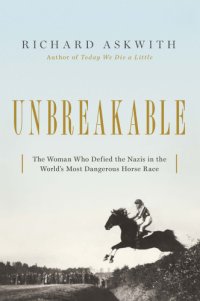 cover of the book Unbreakable: the woman who defied the Nazis in the world's most dangerous horse race