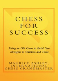 cover of the book Chess for success: using an old game to build new strengths in children and teens