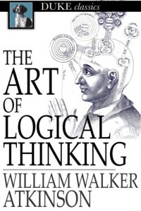 cover of the book The art of logical thinking: or the laws of reasoning