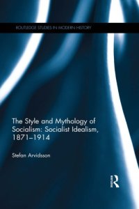 cover of the book The style and mythology of socialism: socialist idealism, 1871-1914