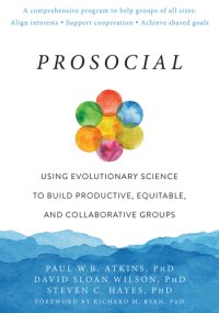 cover of the book Prosocial: using evolutionary science to build productive, equitable, and collaborative groups