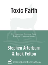 cover of the book Toxic faith: experiencing healing from painful spiritual abuse