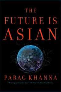 cover of the book The future is Asian: commerce, conflict, and culture in the 21st century