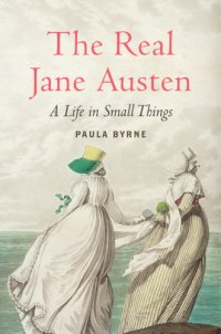 cover of the book The real Jane Austen: a life in small things