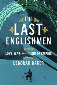 cover of the book The last Englishmen: love, war, and the end of empire