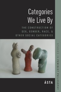 cover of the book Categories we live by: the construction of sex, gender, race, and other social categories