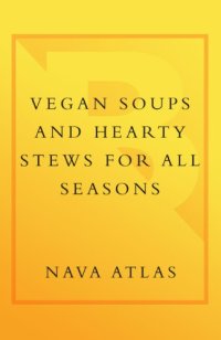 cover of the book Vegan soups and hearty stews for all seasons