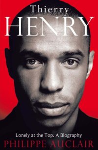 cover of the book Thierry Henry: lonely at the top: a biography