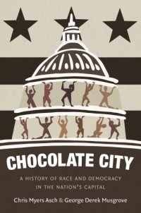 cover of the book Chocolate City: a history of race and democracy in the nation's capital