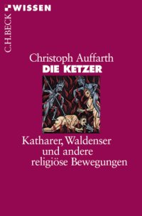 cover of the book Die Ketzer Katharer, Waldenser und andere religiöse Bewegungen