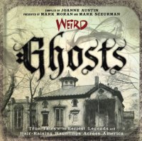 cover of the book Weird ghosts: true tales of the eeriest legends and hair-raising hauntings across America