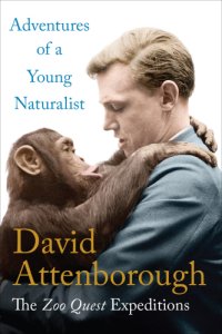 cover of the book Adventures of a young naturalist: the zoo quest expeditions