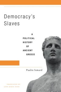 cover of the book Democracy's slaves: a political history of ancient Greece