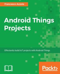 cover of the book Android Things projects: efficiently build IoT projects with Android Things