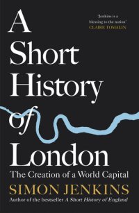 cover of the book A Short History of London: The Creation of a World Capital