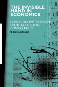 cover of the book The invisible hand in economics: how economists explain unintended social consequences