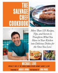 cover of the book The salvage chef cookbook: more than 125 recipes, tips, and secrets to transform what you have in your kitchen into delicious dishes for the ones you love