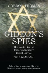 cover of the book Gideon's spies: the inside story of Israel's legendary secret service