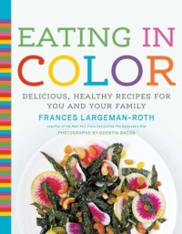 cover of the book Eating in color: delicious, healthy recipes for you and your family