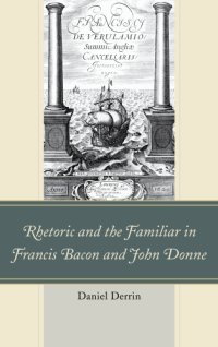 cover of the book Rhetoric and the Familiar in Francis Bacon and John Donne