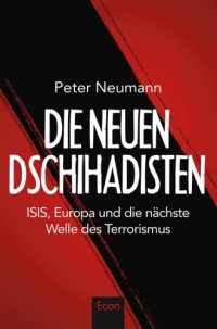 cover of the book Die neuen Dschihadisten ISIS, Europa und die nächste Welle des Terrorismus