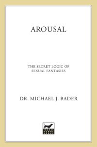 cover of the book Arousal: the secret logic of sexual fantasies