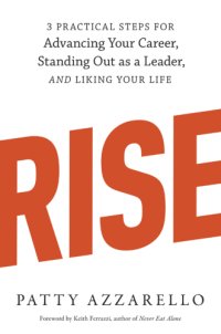 cover of the book Rise: 3 practical steps for advancing your career, standing out as a leader, and liking your life