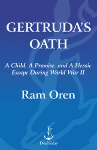 cover of the book Gertruda's oath: a child, a promise, and a heroic escape during World War II