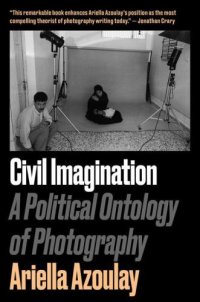 cover of the book Civil Imagination: A Political Ontology of Photography