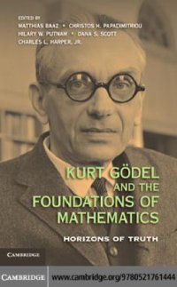 cover of the book Kurt Goedel and the Foundations of Mathematics Horizons of Truth