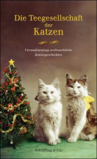 cover of the book Die Teegesellschaft der Katzen Vierundzwanzig weihnachtliche Katzengeschichten