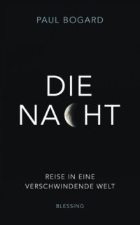 cover of the book Die Nacht Reise in eine verschwindende Welt