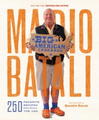 cover of the book Mario Batali big American cookbook: 250 favorite recipes from across the USA