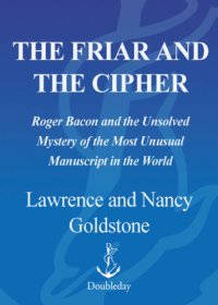 cover of the book The friar and the cipher: Roger Bacon and the unsolved mystery of the most unusual manuscript in the world