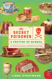 cover of the book The Secret Poisoner: A Century of Murder