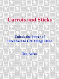 cover of the book Carrots and sticks: unlock the power of incentives to get things done