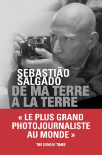 cover of the book De ma terre à la terre Sebastião Salgado avec Isabelle Francq