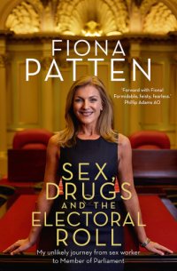 cover of the book Sex, drugs and the electoral roll: my unlikely journey from sex worker to Member of Parliament