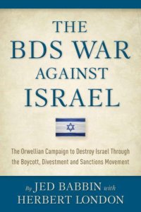 cover of the book The BDS War Against Israel: The Orwellian Campaign to Destroy Israel Through the Boycott, Divestment and Sanctions Movement