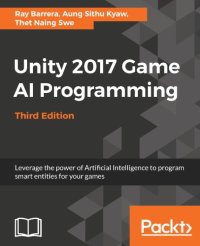 cover of the book Unity 2017 Game AI Programming: Leverage the power of Artificial Intelligence to program smart entities for your games