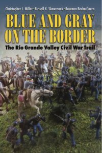 cover of the book Blue and Gray on the Border: the Rio Grande Valley Civil War Trail