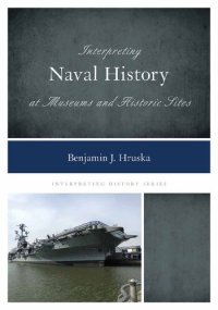 cover of the book Interpreting Naval History at Museums and Historic Sites