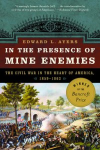 cover of the book In the presence of mine enemies: war in the heart of America, 1859-1863