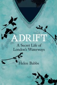 cover of the book Adrift: the secret life of London's waterways