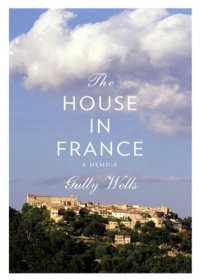 cover of the book The House in France: A Memoir