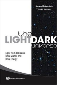 cover of the book The Light/Dark Universe: Light from Galaxies, Dark Matter and Dark Energy