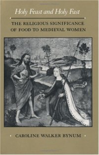 cover of the book Holy Feast and Holy Fast: The Religious Significance of Food to Medieval Women