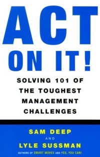 cover of the book Act on It! Solving 101 of the Toughest Management Challenges