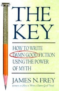 cover of the book The Key: How to Write Damn Good Fiction Using the Power of Myth